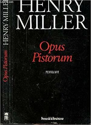 Opus Pistorum Export Only by Henry Miller