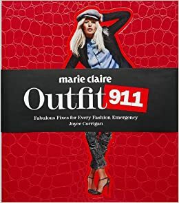 Marie Claire Outfit 911: Fabulous Fixes for Every Fashion Emergency by Joyce Corrigan