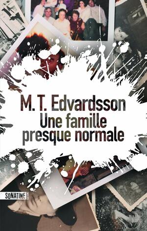 Une famille presque normale by Mattias Edvardsson