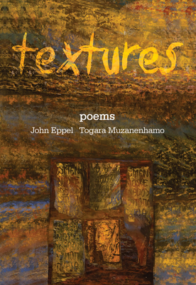 Textures by Togara Muzanenhamo, John Eppel