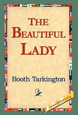 The Beautiful Lady by Booth Tarkington