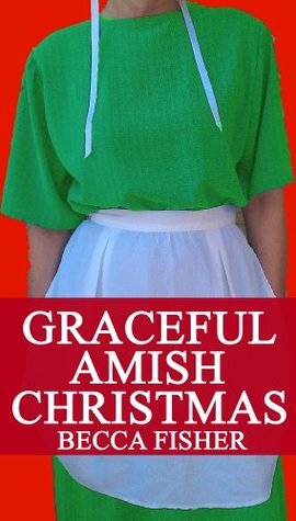 A Graceful Amish Christmas by Becca Fisher