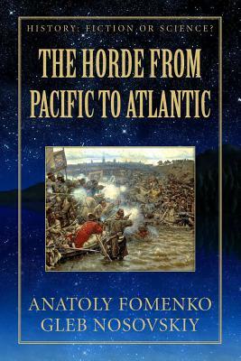 The Horde from Pacific to Atlantic by Anatoly Fomenko, Gleb Nosovskiy