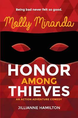 Molly Miranda: Honor Among Thieves by Jillianne Hamilton