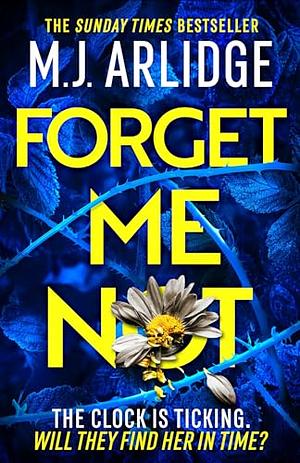 Forget Me Not by M.J. Arlidge