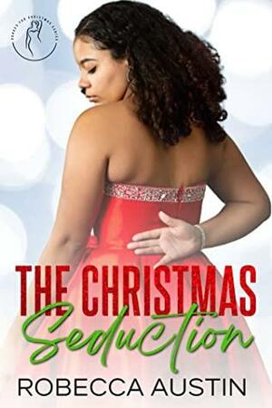 The Christmas Seduction by Robecca Austin