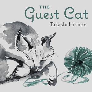 The Guest Cat by Takashi Hiraide