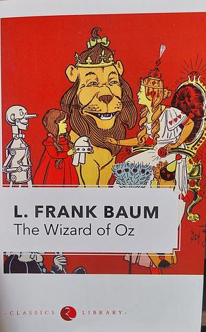 The Wizared Of Oz by Deidre S. Laiken, L. Frank Baum