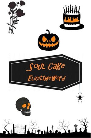 Soul Cake by Elicittheword