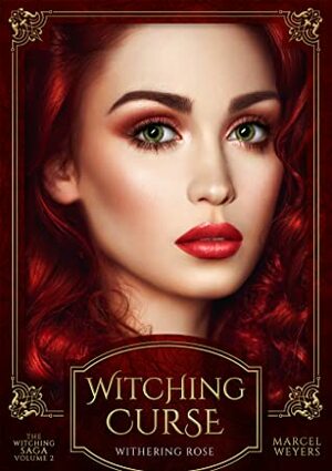 Witching Curse: Withering Rose by Marcel Weyers