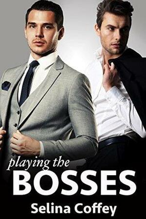 Playing the Bosses by Selina Coffey