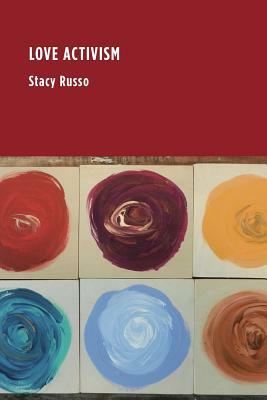 Love Activism by Stacy Shotsberger Russo