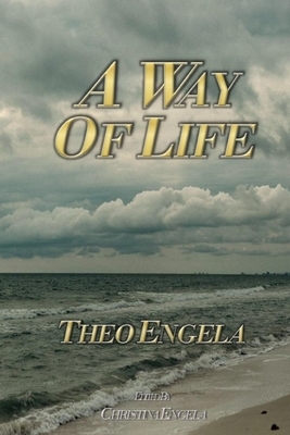 A Way of Life by Theo Engela, Christina Engela