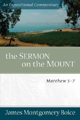 The Sermon on the Mount: Matthew 5-7 by James Montgomery Boice