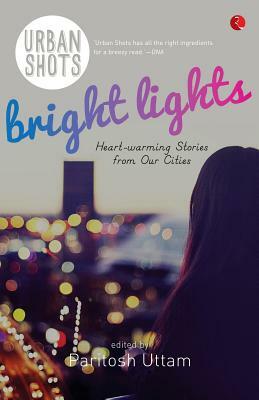 Urban Shots: Bright Lights by Paritosh Uttam