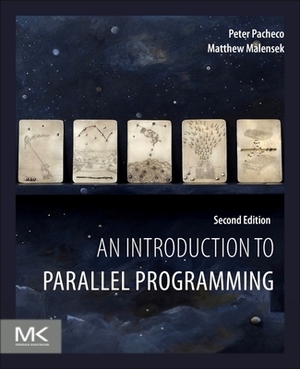 An Introduction to Parallel Programming by Peter Pacheco, Matthew Malensek