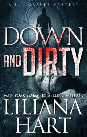 Down and Dirty by Liliana Hart