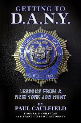Getting to D.A.N.Y.: Lessons from a New York Job Hunt by Paul Caulfield