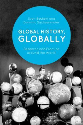 Global History, Globally: Research and Practice Around the World by 