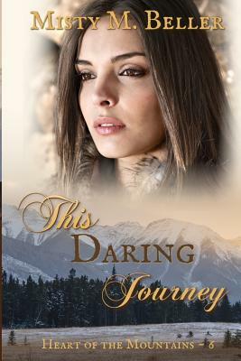 This Daring Journey by Misty M. Beller