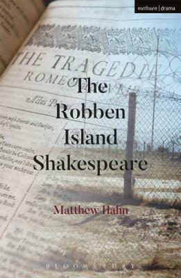 The Robben Island Shakespeare by Matthew Hahn, Sonny Venkatrathnam, John Kani