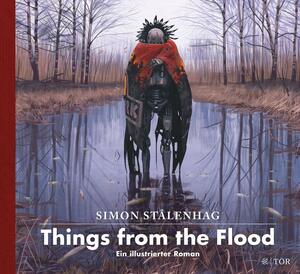 Things from the Flood: Ein illustrierter Roman by Simon Stålenhag