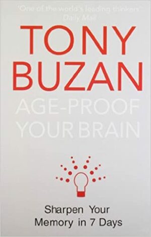 Age-Proof your Brai: Sharpen your Memory in 7 Days by Tony Buzan