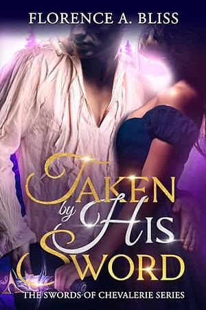 Taken by His Sword by Florence A. Bliss