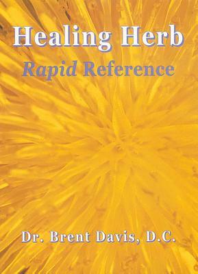 Healing Herb: Rapid Reference by Brent Davis