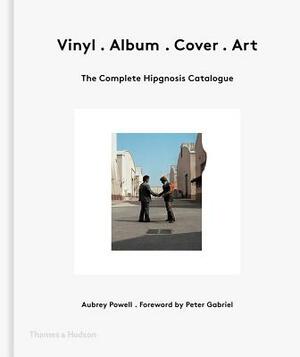 Vinyl . Album . Cover . Art: The Complete Hipgnosis Catalogue by Aubrey Powell