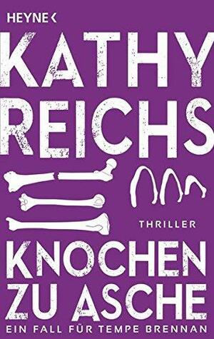 Knochen zu Asche by Kathy Reichs