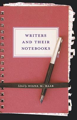 Writers and Their Notebooks by Diana Raab