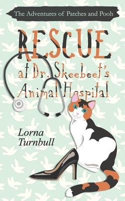 Rescue at Dr. Skeebeet's Animal Hospital by Lorna Turnbull