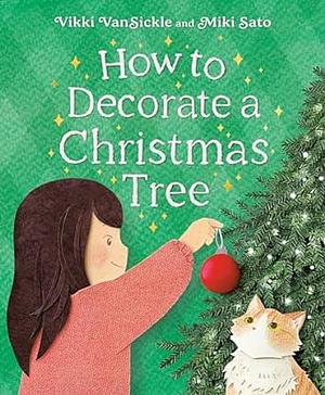 How to Decorate a Christmas Tree by Vikki VanSickle, Vikki VanSickle, Miki Sato