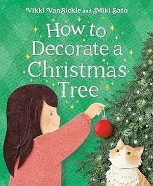 How to Decorate a Christmas Tree by Miki Sato, Vikki VanSickle, Vikki VanSickle