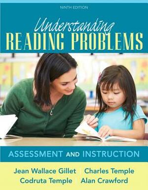 Understanding Reading Problems: Assessment and Instruction, Pearson Etext with Loose-Leaf Version -- Access Card Package by Jean Gillet, Charles Temple, Codruta Temple