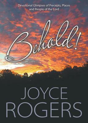 Behold! by Joyce Rogers