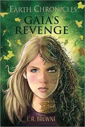 Gaia's Revenge (The Earth Chronicles #2) by J.A. Browne