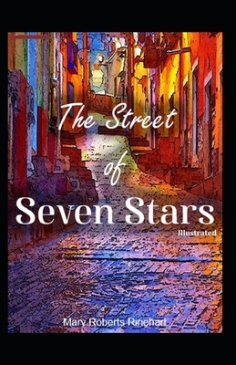 The Street of Seven Stars Illustrated by Mary Roberts Rinehart