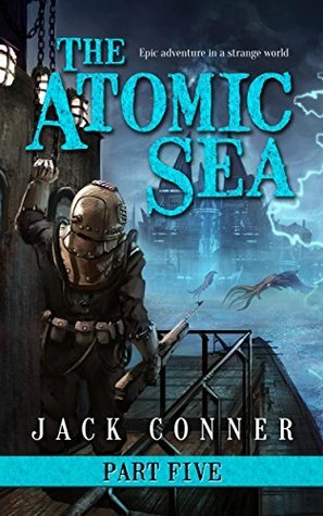 The Atomic Sea: Volume Five by Jack Conner