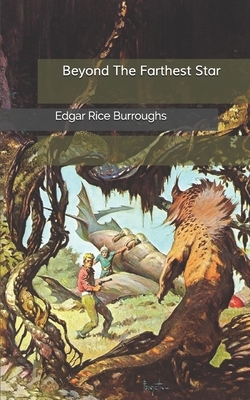 Beyond The Farthest Star by Edgar Rice Burroughs