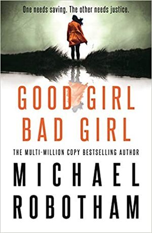 Good Girl, Bad Girl by Michael Robotham