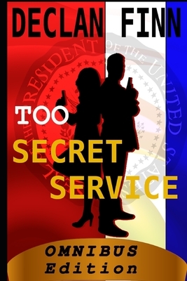 Too Secret Service: Omnibus Edition by Declan Finn