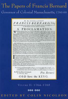 The Papers of Francis Bernard: Governor of Colonial Massachusetts, 1760-1769 by Francis Bernard