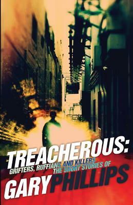 Treacherous: Grifters, Ruffians and Killers by Gary Phillips
