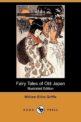 Fairy Tales of Old Japan (Illustrated Edition) (Dodo Press) by William Elliot Griffis