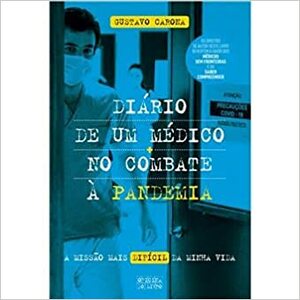 Diário de um Médico no Combate à Pandemia by Gustavo Carona