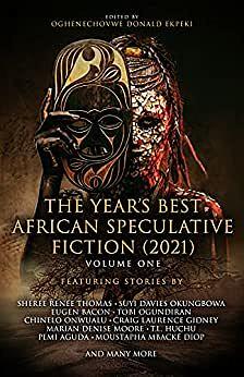 The Year's Best African Speculative Fiction (2021) by Oghenechovwe Donald Ekpeki