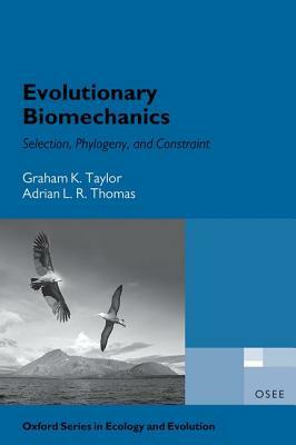 Evolutionary Biomechanics by Adrian Thomas, Graham Taylor