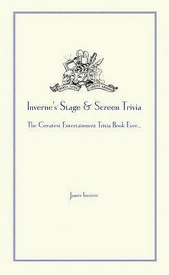 Inverne's Stage and Screen Trivia by James Inverne
